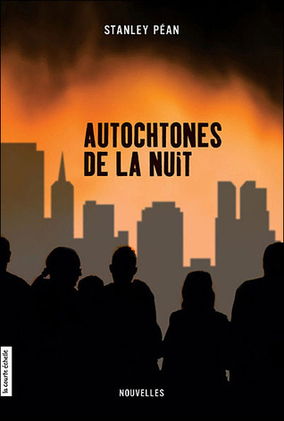 Autochtones de la nuit by Stanley Péan