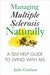 Managing Multiple Sclerosis Naturally: A Self-Help Guide to Living with MS