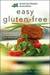 American Dietetic Association Easy Gluten-Free: Expert Nutrition Advice with More Than 100 Recipes
