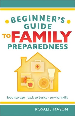 Beginners Guide to Family Preparedness-Food Storage, Back to Basics and Survival Facts
