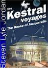 The House of Jacquarelle (The Kestral Voyages, #3) The House of Jacquarelle (The Kestral Voyages, #3)
