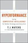 Hyperformance: Using Competitive Intelligence for Better Strategy and Execution