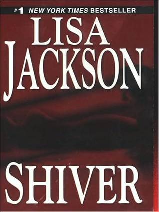 Shiver by Lisa Jackson Shiver by Lisa Jackson