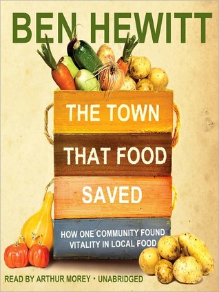 The Town That Food Saved: How One Community Found Vitality in Local Food