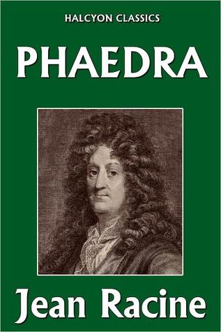 Phaedra by Racine by Jean Racine Phaedra by Racine by Jean Racine