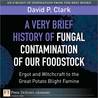 A Very Brief History of Fungal Contamination of Our Foodstock: Ergot and Witchcraft to the Great Potato Blight Famine