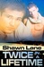 Twice in a Lifetime (Sutter's Bay, #2 )