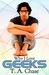 Why I Love Geeks by T.A. Chase Why I Love Geeks by T.A. Chase