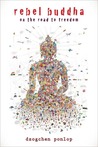 Rebel Buddha: On the Road to Freedom