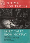 A Time for Trolls: Fairy Tales from Norway (Tanum's Tokens of Norway)