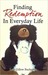 Finding Redemption in Everyday Life by Lela Gillow Buchanan Finding Redemption in Everyday Life by Lela Gillow Buchanan
