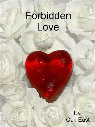 Forbidden Love Carl East Forbidden Love Carl East