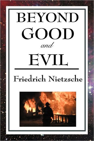 Beyond Good and Evil by Friedrich Nietzsche Beyond Good and Evil by Friedrich Nietzsche