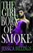 The Girl Born of Smoke (ebook)