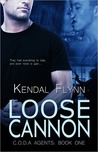 Loose Cannon by Kendal Flynn Loose Cannon by Kendal Flynn