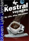 My Life, After Berserker (The Kestral Voyages, #1) My Life, After Berserker (The Kestral Voyages, #1)