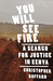 You Will See Fire: A Search for Justice in Kenya