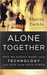 Alone Together: Why We Expect More from Technology and Less from Each Other (ebook)