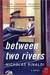 Between Two Rivers: A Novel (ebook)