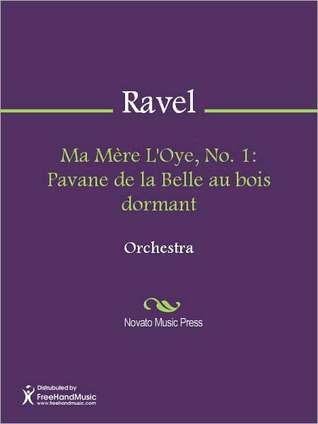Ma Mere LOye, No. 1: Pavane de la Belle au bois dormant Maurice Ravel Ma Mere LOye, No. 1: Pavane de la Belle au bois dormant Maurice Ravel