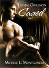 Caged (Lethal Obsession, #2) Caged (Lethal Obsession, #2)