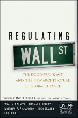 Regulating Wall Street: The Dodd-Frank ACT and the New Architecture of Global Finance