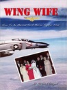 Wing Wife: How to Be Married to a Marine Fighter Pilot