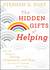 The Hidden Gifts of Helping: How the Power of Giving, Compassion, and Hope Can Get Us Through Hard Times (Hardcover)