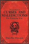 The Little Book of Curses and Maledictions for Everyday Use: Dawn Rae Downton The Little Book of Curses and Maledictions for Everyday Use: Dawn Rae Downton