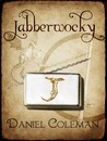 Jabberwocky by Daniel Coleman Jabberwocky by Daniel Coleman