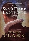 The Sky's Dark Labyrinth by Stuart Clark The Sky's Dark Labyrinth by Stuart Clark
