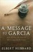 A Message to Garcia: And Other Essential Writings on Success