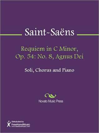 Requiem in C Minor, Op. 54: No. 8, Agnus Dei Camille Saint-Saëns Requiem in C Minor, Op. 54: No. 8, Agnus Dei Camille Saint-Saëns