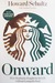 Onward: How Starbucks Fought for Its Life without Losing Its Soul (Hardcover)
