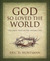 God So Loved the ...