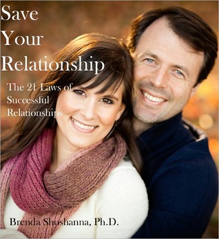 Save Your Relationship: 21 Laws of Successful Relationships Brenda Shoshanna Save Your Relationship: 21 Laws of Successful Relationships Brenda Shoshanna