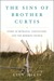 The Sins of Brother Curtis: A Story of Betrayal, Conviction, and the Mormon Church (ebook)