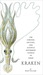 Kraken: The Curious, Exciting, and Slightly Disturbing Science of Squid