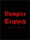 Vampire Triptych (Varney the Vampire, Carmilla, Dracula) Vampire Triptych (Varney the Vampire, Carmilla, Dracula)
