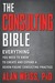 The Consulting Bible: Everything You Need to Know to Create and Expand a Seven-Figure Consulting Practice (ebook)