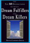 The Top 10 Distinctions between Dream Fulfillers and Dream Killers The Top 10 Distinctions between Dream Fulfillers and Dream Killers