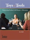 Toys to Tools: Connecting Student Cell Phones to Education Toys to Tools: Connecting Student Cell Phones to Education