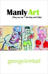Manly Art: They Can Run-But They Can't Hide Manly Art: They Can Run-But They Can't Hide