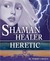 Shaman, Healer, Heretic (Olivia Lawson, Techno-Shaman, #1)