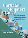 Garbage! Monster! Burp! Garbage! Monster! Burp!