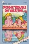 Double Trouble on Vacation