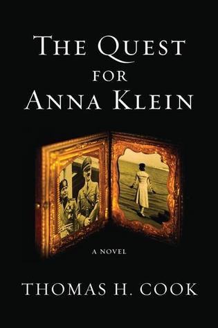 The Quest for Anna Klein by Thomas H. Cook The Quest for Anna Klein by Thomas H. Cook
