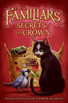 The Familiars #2: Secrets of the Crown