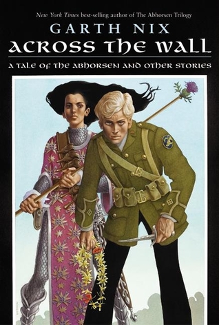 Across the Wall by Garth Nix Across the Wall by Garth Nix