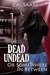 Dead, Undead, or Somewhere in Between (Rhiannon's Law, #1)